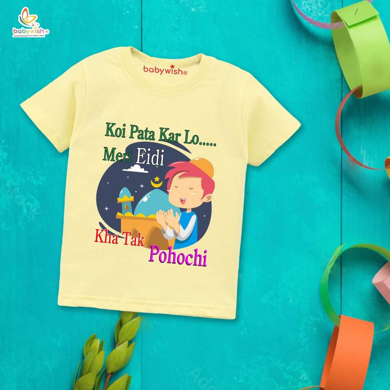 Eid T-shirt for Kids Unisex Ramadan Topwear Outfit | Printed Half Sleeve Tshirt Dress for Boys & Girls | "Koi Pata Kar Lo Meri Eidi Kha Tak Pahochi"