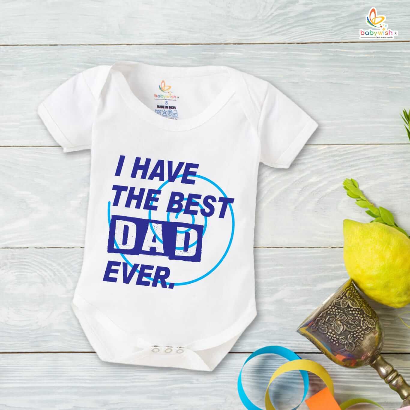 Father’s Day Special Baby Romper with I Have The Best Dad Ever Print for Newborn Baby Boy & Girl