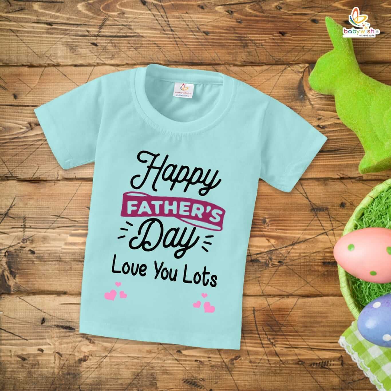 Happy Father's Day Love You Lots T-Shirt for Kids – Father’s Day Special Half Sleeve Unisex Topwear for Boys & Girls | Cute Dad Gift | Babywish