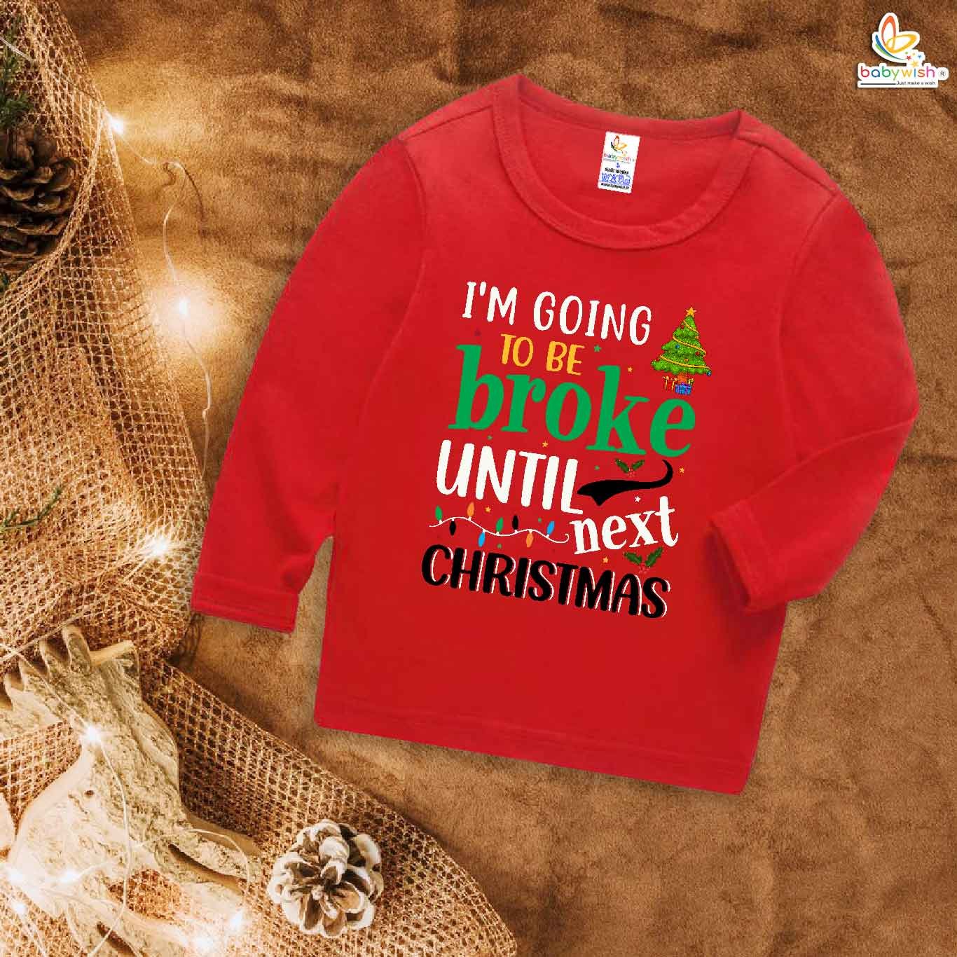 My First Christmas T-Shirt | I Am Going to Be Broke Until Next Christmas Print | Full Sleeve Baby Tee for Boys & Girls – Babywish