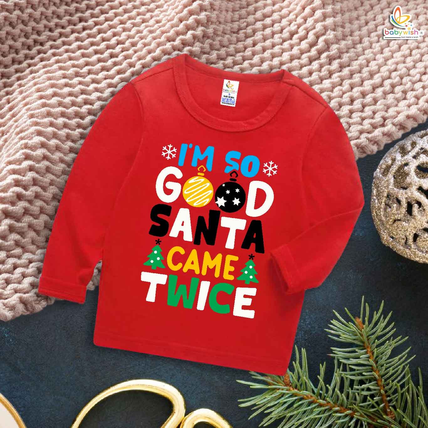My First Christmas T-Shirt | I Am So Good Santa Came Twice Print Full Sleeve Baby Tee | Funny Holiday Outfit for Boys & Girls – Babywish